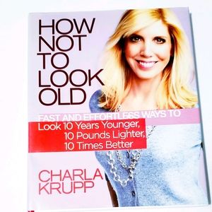 How not to look old - by Charla Krupp